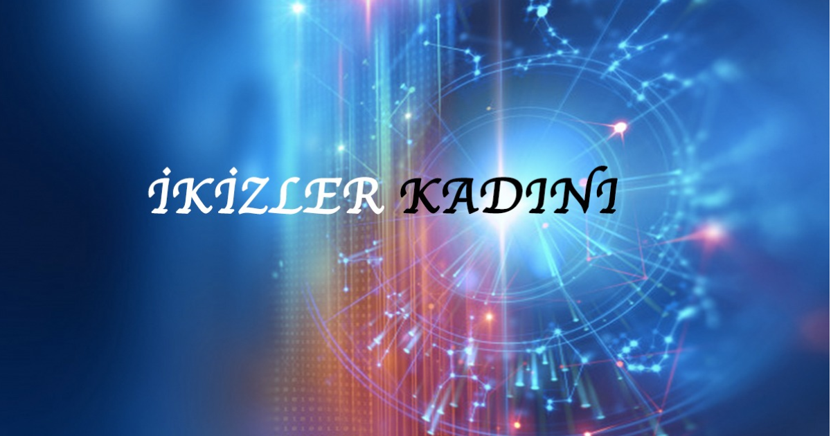 İkizler Kadını İkizler Kadını