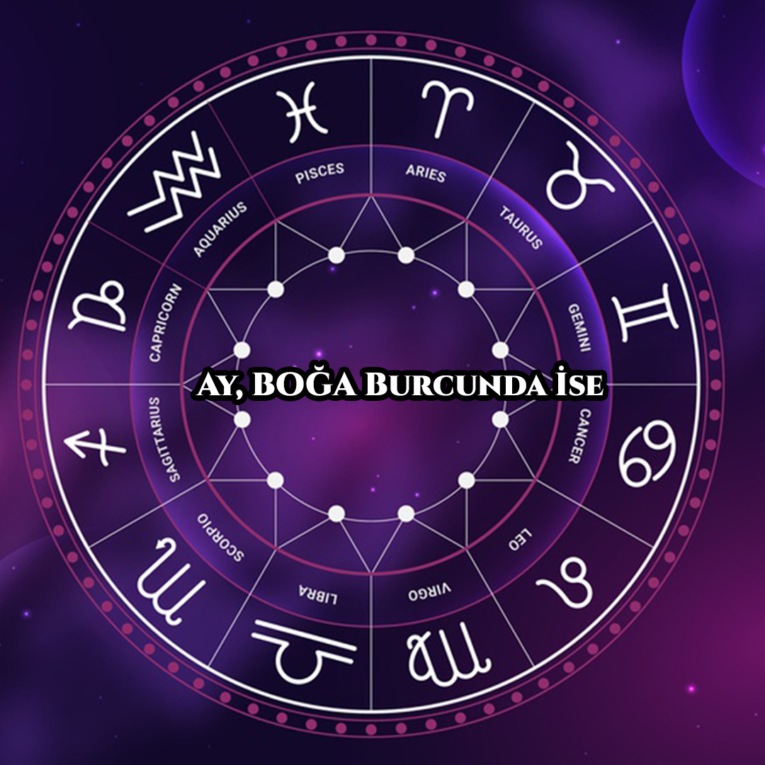 Ay, Boğa Burcunda ise Ay, Boğa Burcunda ise