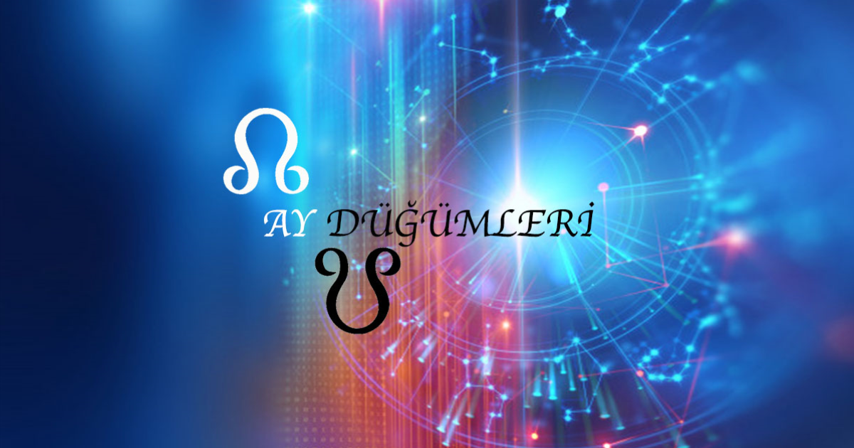 Ay Düğümleri -Astroloji Kavramlar 4 Ay Düğümleri -Astroloji Kavramlar 4