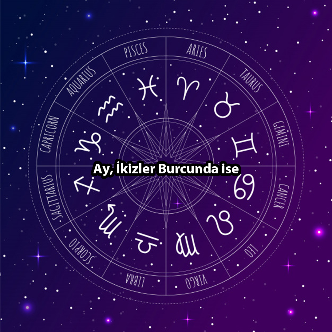 Ay, İkizler Burcunda ise Ay, İkizler Burcunda ise