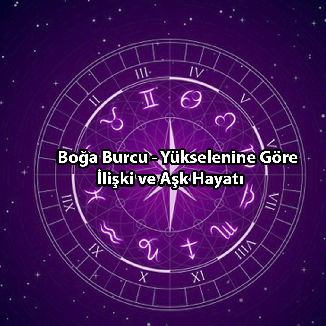 Yükselen Burcunuz Boğa ise Yükselen Burcunuz Boğa ise