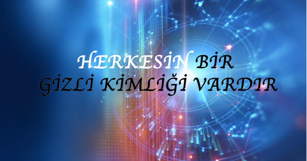 Herkesin Bir Gizli Kimliği Vardır Herkesin Bir Gizli Kimliği Vardır