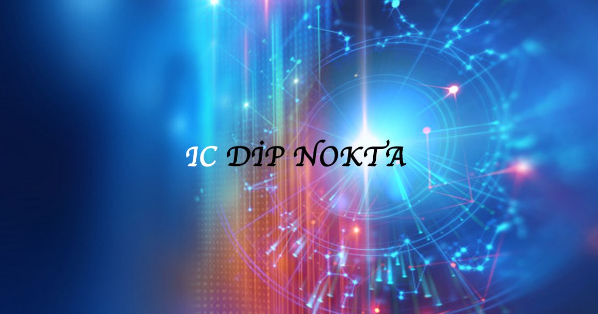 Ic (Dip Nokta) - Astroloji Kavramlar 8 Ic (Dip Nokta) - Astroloji Kavramlar 8