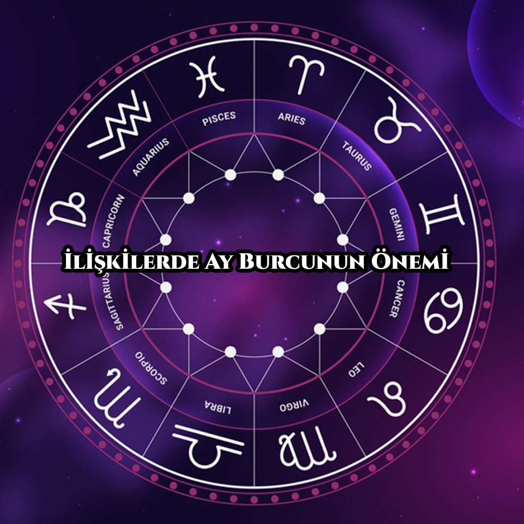 İlişkilerde Ay Burcunun Önemi İlişkilerde Ay Burcunun Önemi